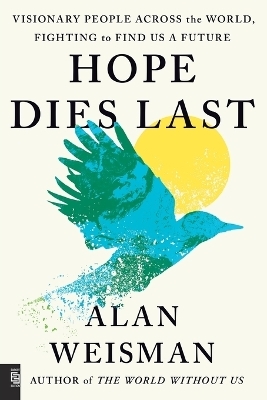 Hope Dies Last - Alan Weisman
