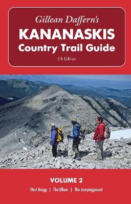 Gillean Daffern's Kananaskis Country Trail Guide  5th Edition: Volume 2  West Bragg-The Elbow-The Jumpingpound