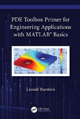 PDE Toolbox Primer for Engineering Applications with MATLAB® Basics - Leonid Burstein