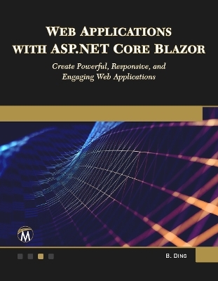 Web Applications with ASP.NET Core Blazor - Brian Ding