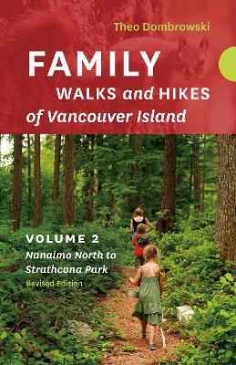 Family Walks and Hikes of Vancouver Island - Revised Edition: Volume 2 - Nanaimo North to Strathcona Park