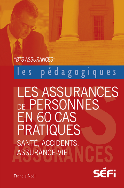 Les assurances de personnes en 60 cas pratiques - Francis No&euml;l