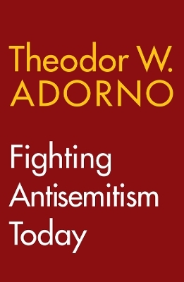 Fighting Antisemitism Today - Theodor W. Adorno