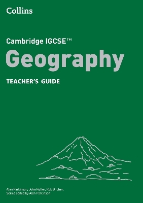 Cambridge IGCSE&trade; Geography Teacher&rsquo;s Guide - Alan Parkinson, John Rutter, Rob Bircher