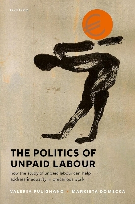 The Politics of Unpaid Labour - Valeria Pulignano, Markieta Domecka