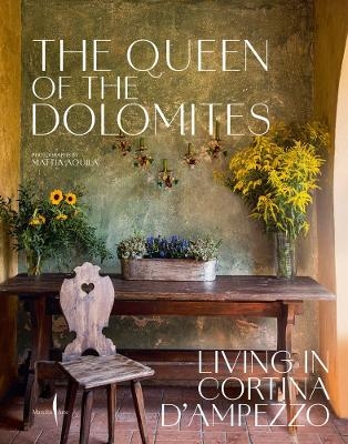 Queen of the Dolomites, the: Living in Cortina d'Ampezzo - Giol Servane