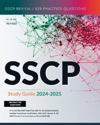 SSCP Study Guide 2024-2025 All in One ISC2 SSCP Exam Prep 2024 for the Systems Security Certified Practitioner Certification. With SSCP Review & 725 SSCP Practice Tests Questions un Official SSCP CBK - Filbert Dennison