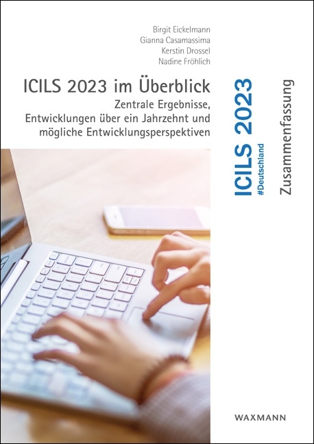 ICILS 2023 im &Uuml;berblick - Birgit Eickelmann, Gianna Casamassima, Kerstin Drossel
