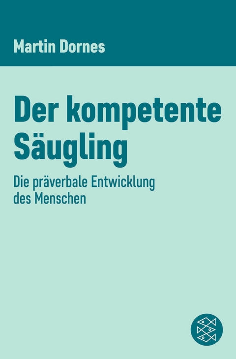 Der kompetente S&auml;ugling - Martin Dornes