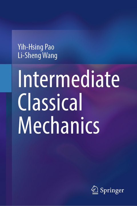 Intermediate Classical Mechanics - Yih-Hsing Pao, Li-Sheng Wang