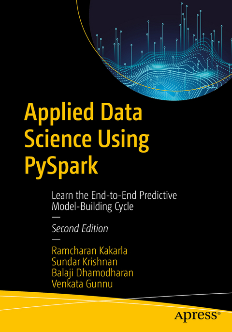 Applied data science using PySpark - Ramcharan Kakarla, Sundar Krishnan, Balaji Dhamodharan