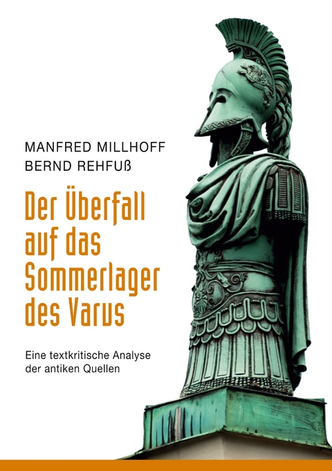 Der &Uuml;berfall auf das Sommerlager des Varus - Manfred Millhoff, Bernd Rehfu&szlig;