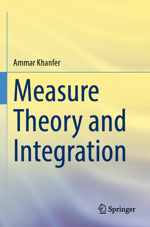 Measure Theory and Integration - Ammar Khanfer