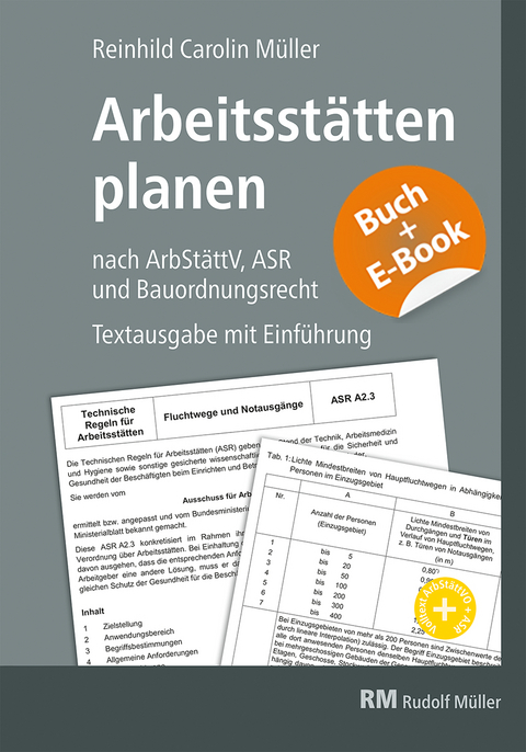 Arbeitsst&auml;tten planen nach Arbeitsst&auml;ttenverordnung, Technischen Regeln f&uuml;r Arbeitsst&auml;tten (ASR) und Bauordnungsrecht - mit E-Book (PDF) - Reinhild M&uuml;ller