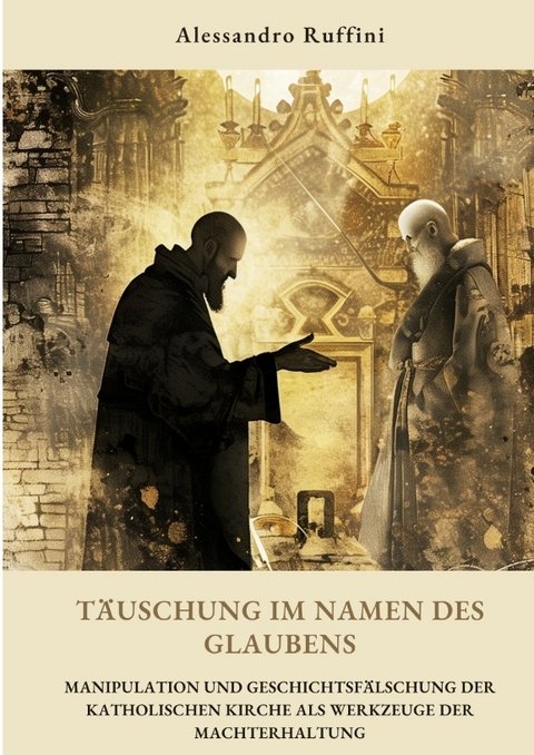 T&auml;uschung im Namen des Glaubens - Alessandro Ruffini