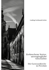Zerbrochene Steine, unverg&auml;ngliche Geschichte - Ludwig Ferdinand Zerbst
