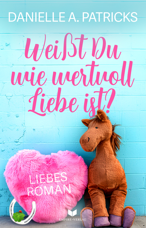 Wei&szlig;t du wie wertvoll Liebe ist? - Danielle A. Patricks