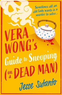 Vera Wong&rsquo;s Guide to Snooping (on a Dead Man) - Jesse Sutanto