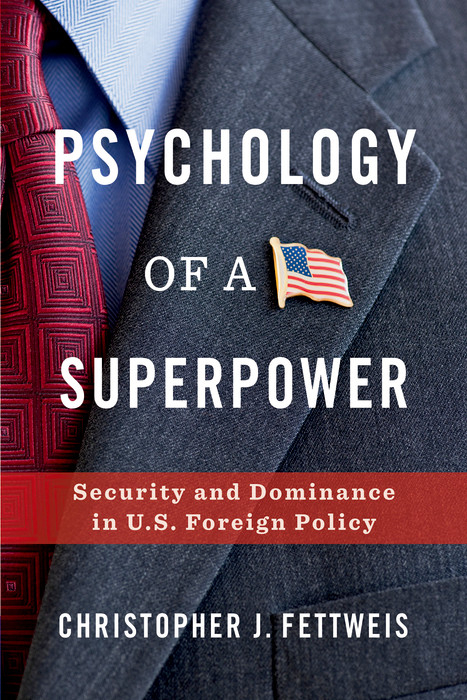 Psychology of a Superpower - Christopher Fettweis