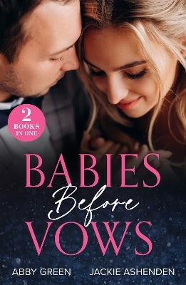 Babies Before Vows - Abby Green, Jackie Ashenden