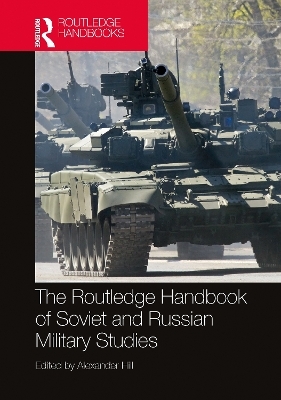 The Routledge Handbook of Soviet and Russian Military Studies - 