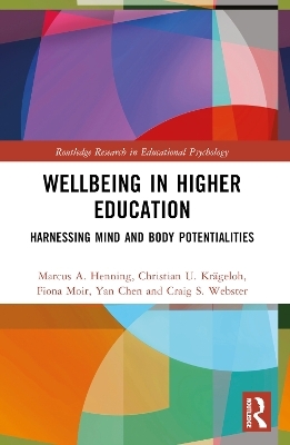 Wellbeing in Higher Education - Marcus A. Henning, Christian U. Kr&auml;geloh, Fiona Moir, Yan Chen, Craig S. Webster