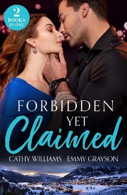 Forbidden Yet Claimed - Cathy Williams, Emmy Grayson