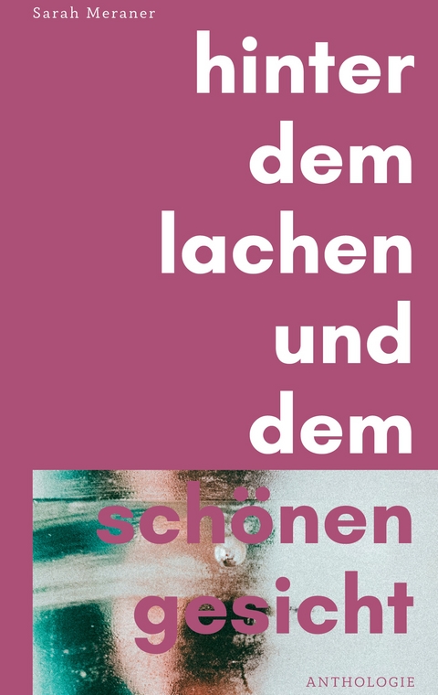 Hinter dem Lachen und dem sch&ouml;nen Gesicht - Sarah Meraner