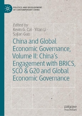 China and Global Economic Governance, Volume II: China’s Engagement with BRICS, SCO & G20 and Global Economic Governance