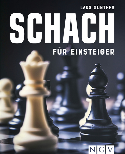 Schach f&uuml;r Einsteiger - Lars G&uuml;nther