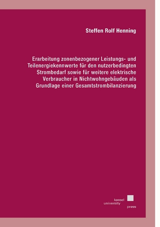 Erarbeitung zonenbezogener Leistungs- und Teilenergiekennwerte für den nutzerbedingten Strombedarf sowie für weitere elektrische Verbraucher in Nichtwohngebäuden als Grundlage einer Gesamtstrombilanzierung