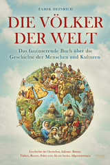 Die V&ouml;lker der Welt - Das faszinierende Buch &uuml;ber die Geschichte der Menschen und Kulturen - Heinrich Tamik