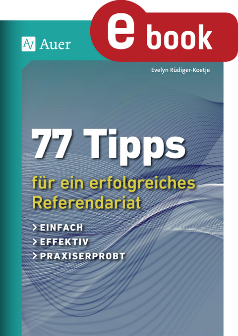 77 Tipps f&uuml;r ein erfolgreiches Referendariat - Evelyn R&uuml;diger-Koetje