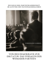 Von der Demokratie zur Diktatur: Das Versagen der Weimarer Parteien - Ferdinand Gabriel