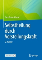 Selbstheilung durch Vorstellungskraft - Schmid, Gary Bruno