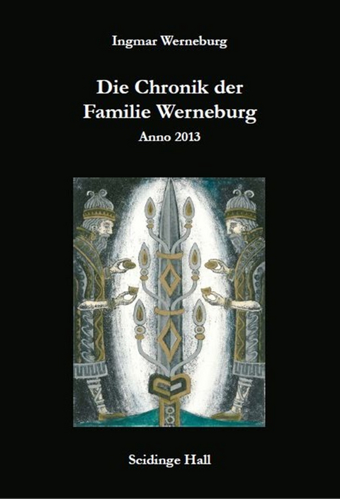 Die Chronik der Familie Werneburg - Ingmar Werneburg