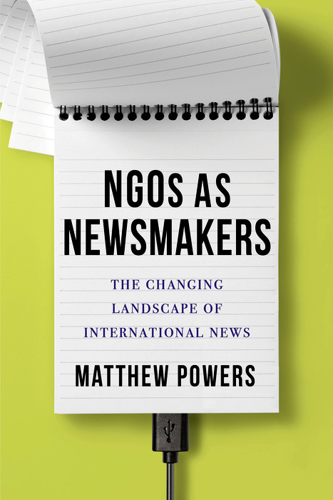 NGOs as Newsmakers - Matthew Powers