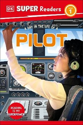 DK Super Readers Level 1 A Day in the Life of a Pilot -  Dk