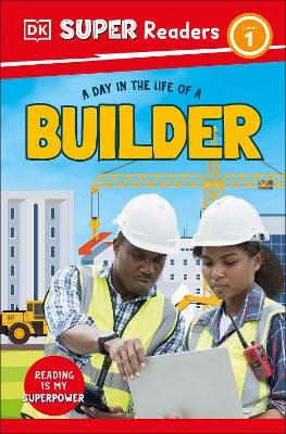 DK Super Readers Level 1 A Day in the Life of a Builder -  Dk