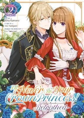 I'll Never Be Your Crown Princess! - Betrothed (Manga) Vol. 2 - Saki Tsukigami