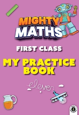 Mighty Maths First Class My Practice Book - Sarah Byrne