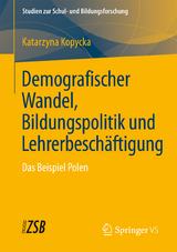 Demografischer Wandel, Bildungspolitik und Lehrerbesch&auml;ftigung - Katarzyna Kopycka