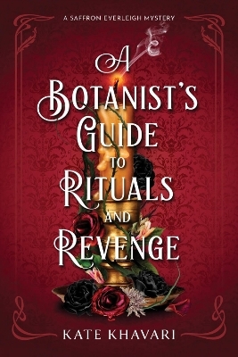 A Botanist's Guide to Rituals and Revenge -  Khavari  Kate