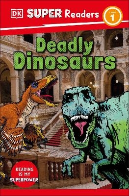 DK Super Readers Level 1 Deadly Dinosaurs -  Dk