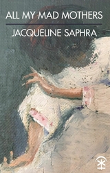 All My Mad Mothers - Jacqueline Saphra