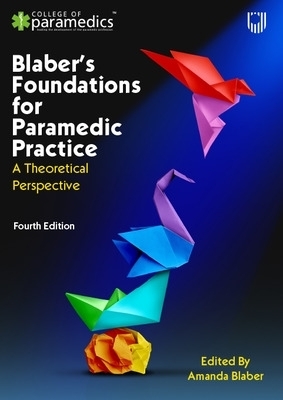 Blaber's Foundations for Paramedic Practice: A Theoretical Perspective 4e - Amanda Blaber