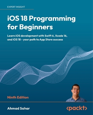 iOS 18 Programming for Beginners - Ahmad Sahar