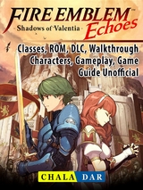 Fire Emblem Echoes Shadows of Valentia, Classes, ROM, DLC, Walkthrough, Characters, Gameplay, Game Guide Unofficial -  Chala Dar