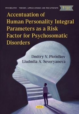 Accentuation of Human Personality Integral Parameters as a Risk Factor for Psychosomatic Disorders - Dmitry V. Plotnikov