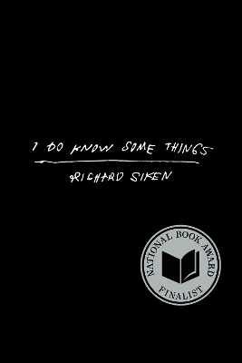 I Do Know Some Things - Richard Siken